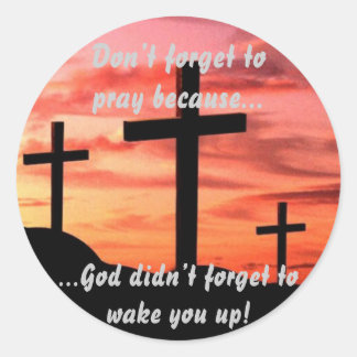 Dont  forget to pray classic round sticker