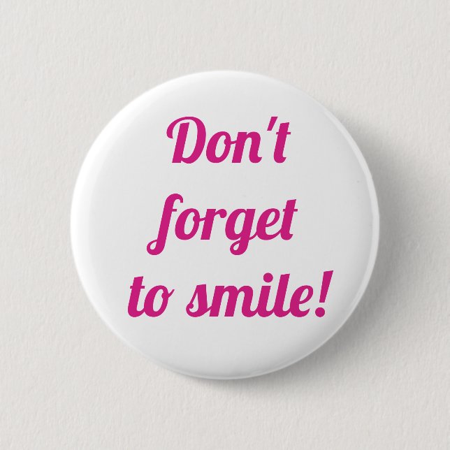 Don't forget to smile 2 inch round button (Front)