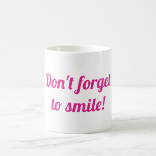 Don't forget to smile coffee mug