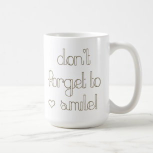 Don't Forget To Smile Mug