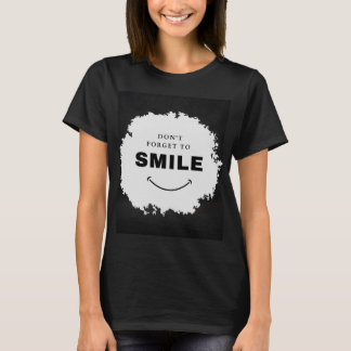 Don't forget to smile T-Shirt