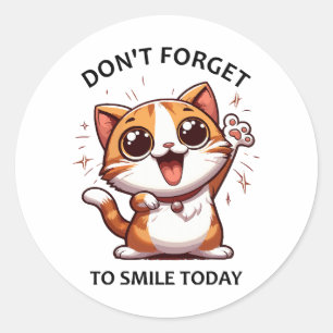 Don't forget to smile today funny Happy Cat Classic Round Sticker