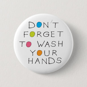 Don't forget to wash your hands 2 inch round button