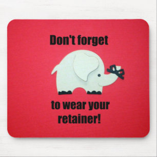Don't forget to wear your retainer! mouse pad