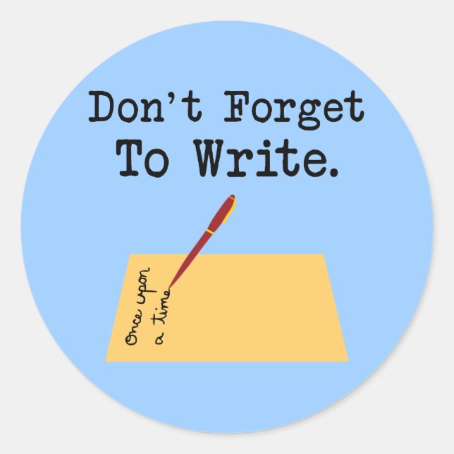 Don't Forget To Write Classic Round Sticker (Front)