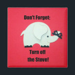 Don't forget: Turn off the stove! Magnet<br><div class="desc">Elephant with ribbon tied to it's trunk and message: Don't forget: Turn off the Stove! (Who couldn't use a little reminder?)</div>