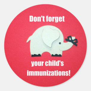 Don't forget your child's immunizations! classic round sticker