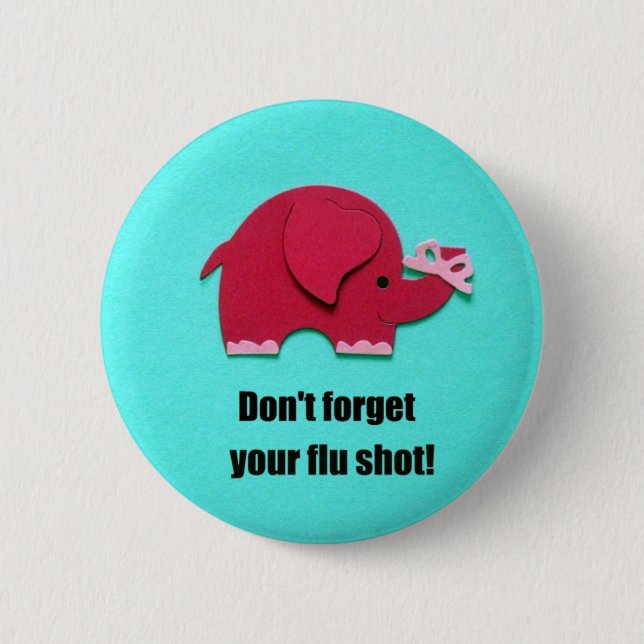 Don't forget your flu shot! 2 inch round button (Front)
