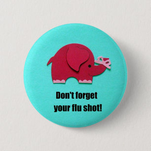 Don't forget your flu shot! 2 inch round button