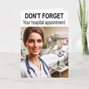 Don't forget your hospital appointment. card