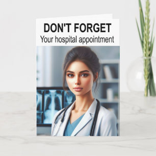 Don't forget your hospital appointment. card