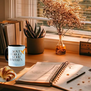 "Don't Forget Your Humanity – Elegant Gold Humming Mug