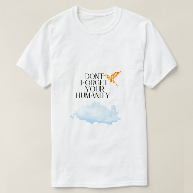 "Don't Forget Your Humanity – Elegant Gold Humming T-Shirt (Design Front)