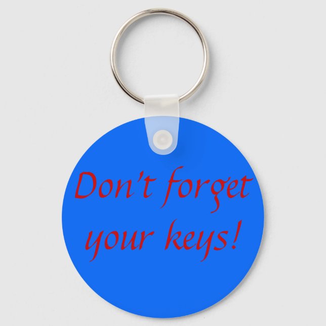Don't forget your keys! keychain (Front)