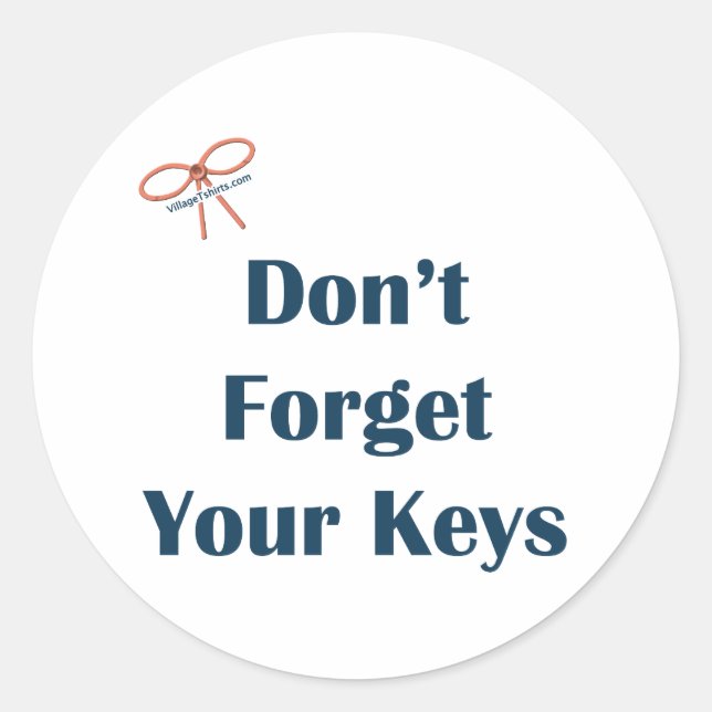 Don't Forget Your Keys Reminders Classic Round Sticker (Front)