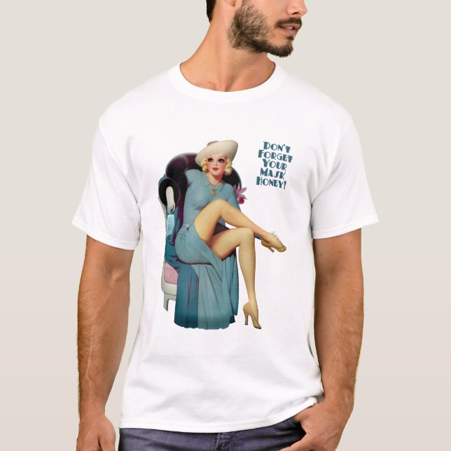 Don't Forget your Mask Honey! T-Shirt (Front)