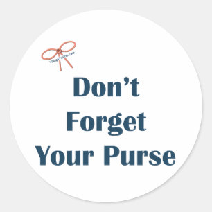 Don't Forget Your Purse Reminder Classic Round Sticker