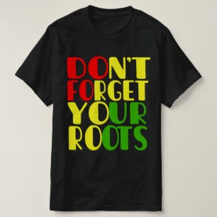Don't Forget Your Roots-African American T-Shirt