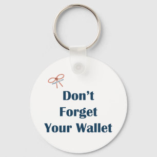 Don't Forget Your Wallet Reminders Keychain