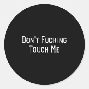 Don't Foring Touch Me  Classic Round Sticker
