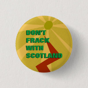 Don't Frack With Scotland Badge 1 Inch Round Button