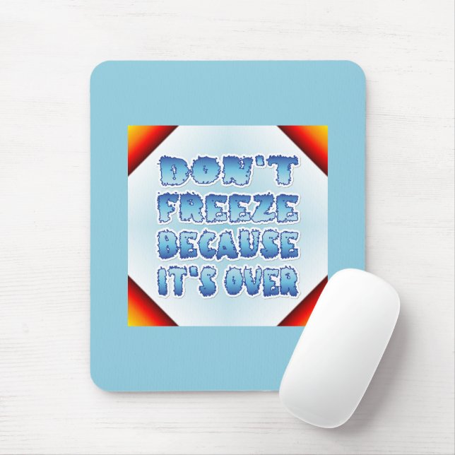 Don't Freeze Because It's Over Mouse Pad (With Mouse)