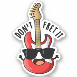 Don't Fret It Funny Guitar Pun 