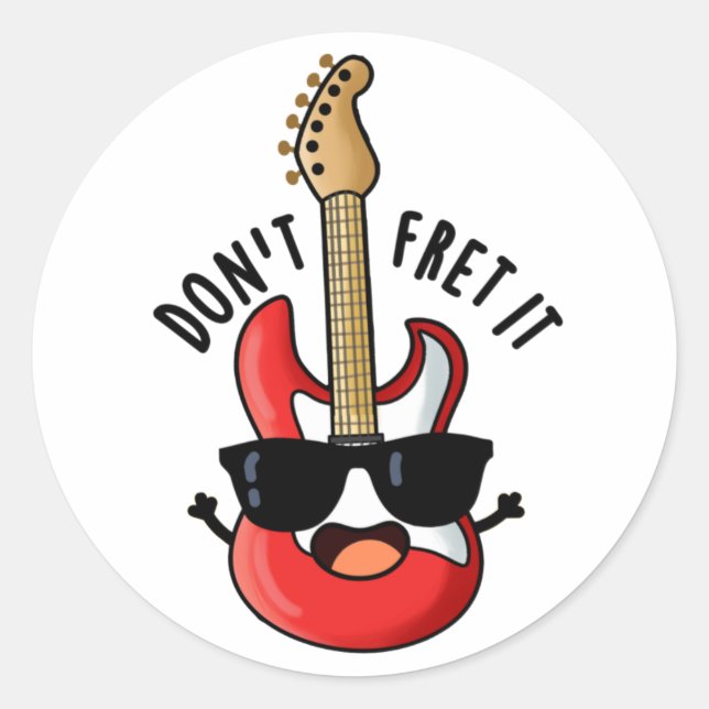 Don't Fret It Funny Guitar Pun  Classic Round Sticker (Front)