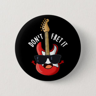 Don't Fret It Funny Guitar Pun Dark BG 2 Inch Round Button