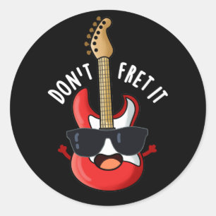 Don't Fret It Funny Guitar Pun Dark BG Classic Round Sticker