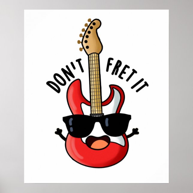 Don't Fret It Funny Guitar Pun  Poster (Front)