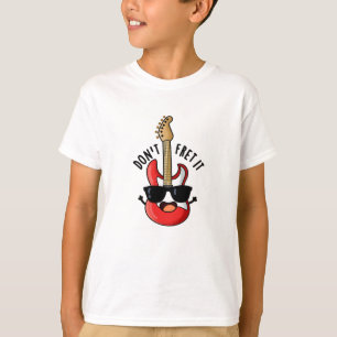 Don't Fret It Funny Guitar Pun T-Shirt