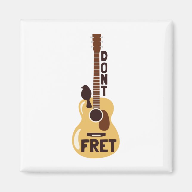 Don't Fret Magnet (Front)