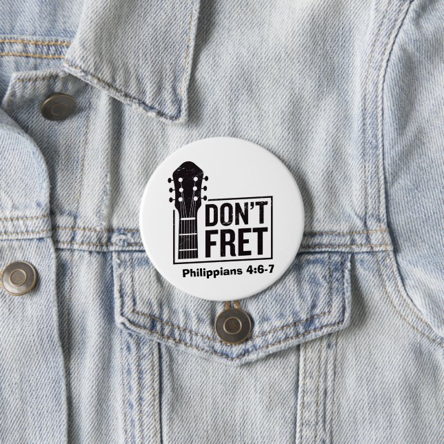Don't fret (Philippians 4:6-7) Guitar  3 Inch Round Button (In Situ)