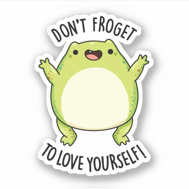 Don't Froget To Love Yourself Funny Frog Pun  (Front)