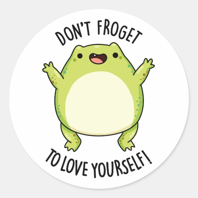 Don't Froget To Love Yourself Funny Frog Pun  Classic Round Sticker (Front)