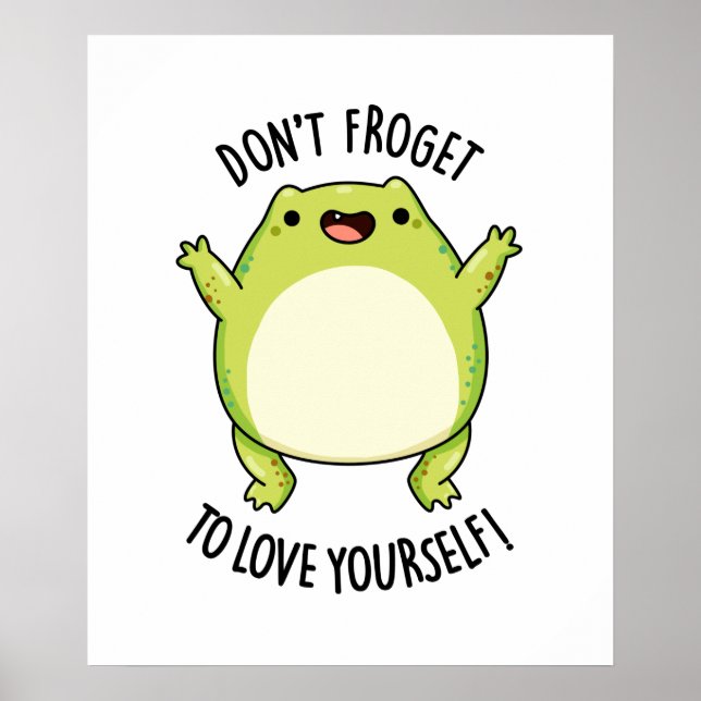 Don't Froget To Love Yourself Funny Frog Pun  Poster (Front)