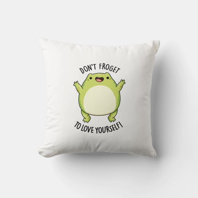 Don't Froget To Love Yourself Funny Frog Pun  Throw Pillow (Front)