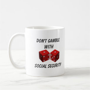 Don't Gamble With Social Security Coffee Mug