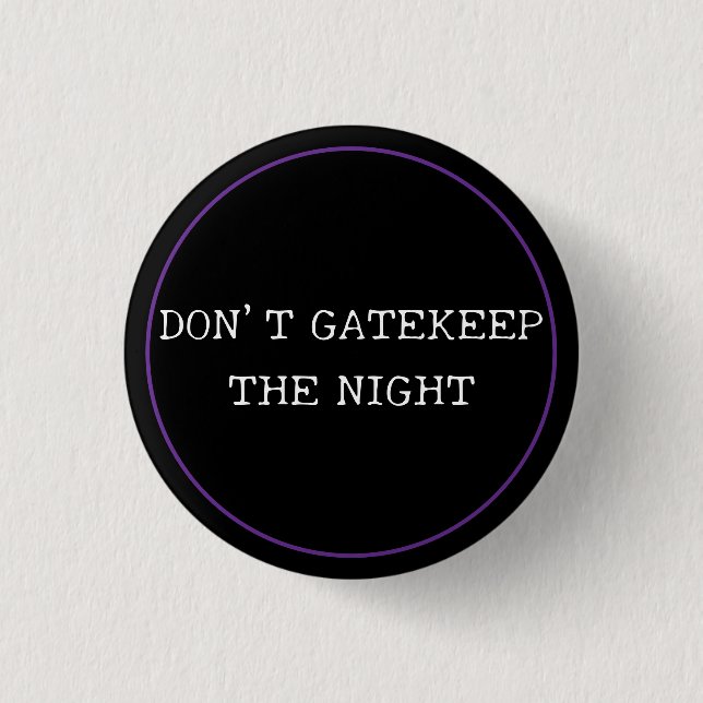 Don't Gatekeep 1 Inch Round Button (Front)