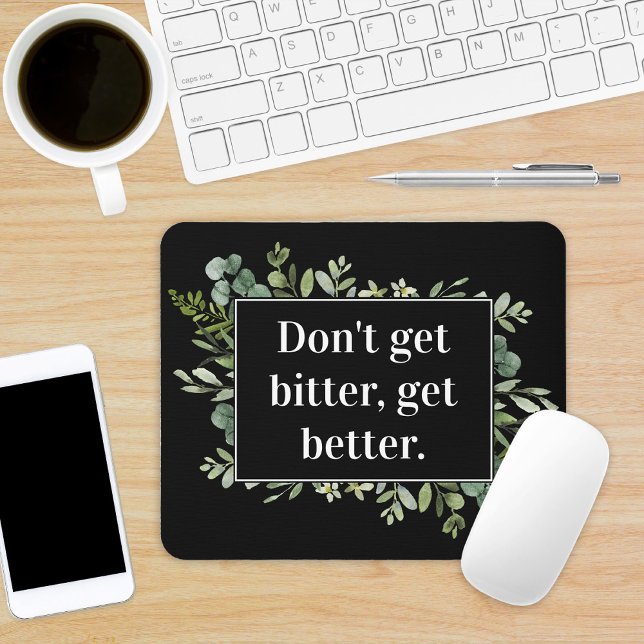 dont get bitter get better - greenery quote mouse pad (Creator Uploaded)