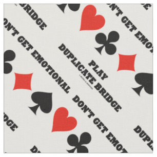 Don't Get Emotional Play Duplicate Bridge Advice Fabric