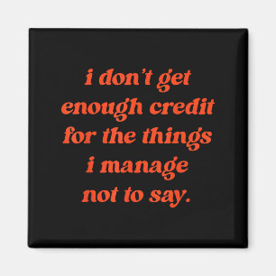 Dont Get Enough Credit Funny Sarcastic Humour Quot Magnet