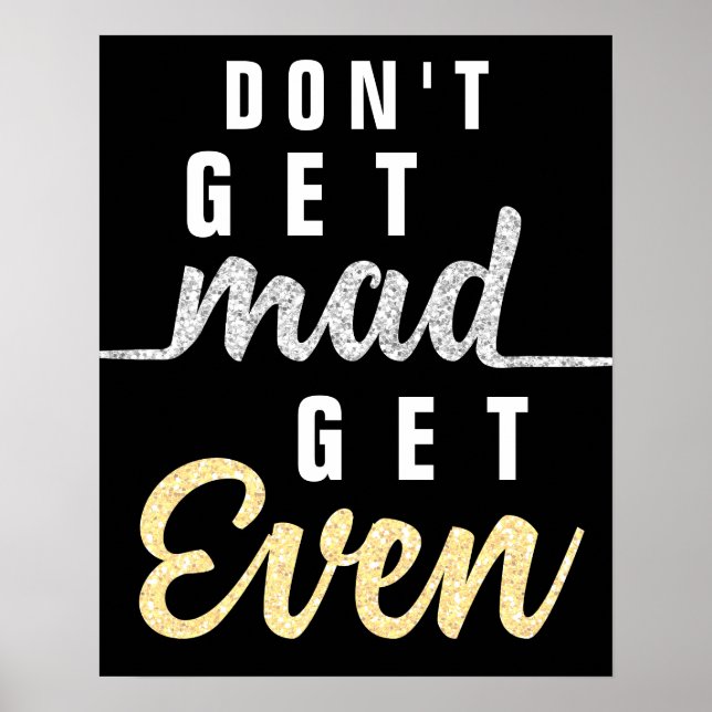 Don't Get Mad Get Even Inspirational Quote Elegant Poster (Front)