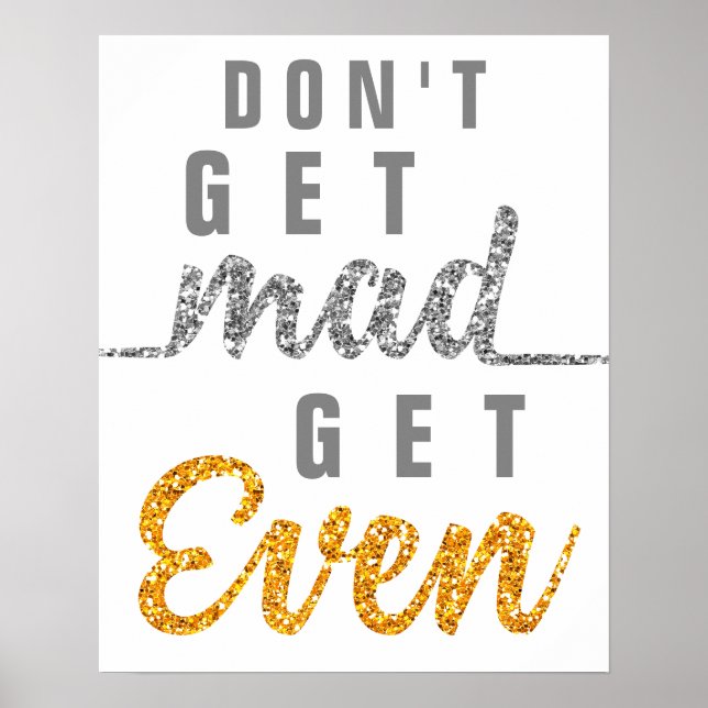 Don't Get Mad Get Even Inspirational Quote Elegant Poster (Front)