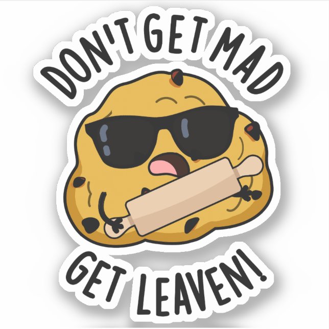 Don't Get Mad Get Leaven Funny Dough Pun  (Front)