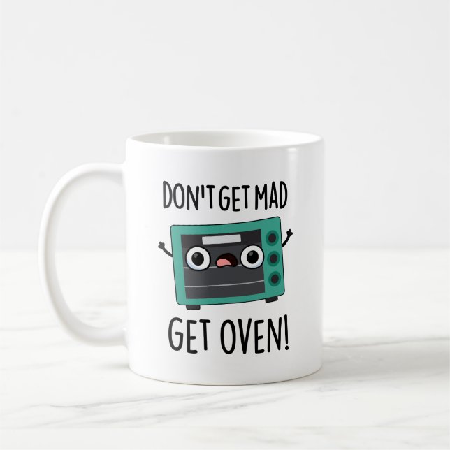 Don't Get Mad Get Oven Funny Phrase Pun  Coffee Mug (Left)