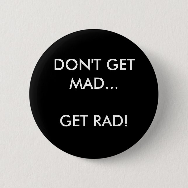DON'T GET MAD... GET RAD! - Customized 2 Inch Round Button (Front)