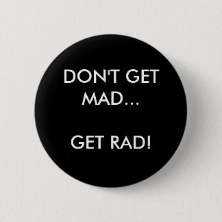 DON'T GET MAD... GET RAD! - Customized 2 Inch Round Button