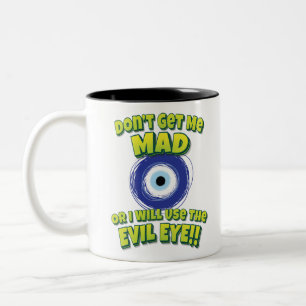 Don't Get Me Mad Or I Will Use The Evil Eye!! Evil Two-Tone Coffee Mug